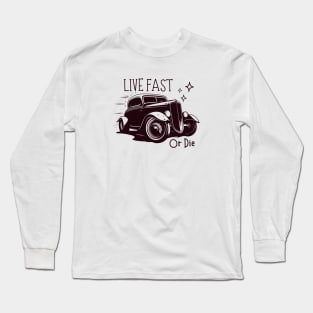 Live Fast or Die Long Sleeve T-Shirt